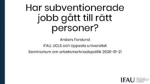 Har subventionerade jobb gtt till rtt personer Anders
