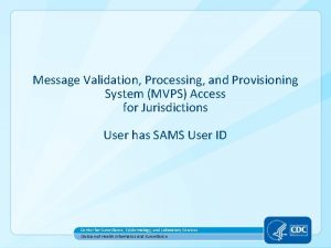 Message Validation Processing and Provisioning System MVPS Access