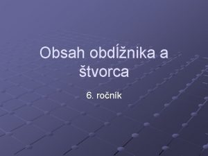 Obvod a obsah štvorca a obdlžnika 6 ročník