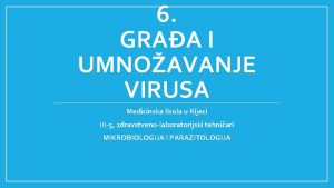 6 GRAA I UMNOAVANJE VIRUSA Medicinska kola u