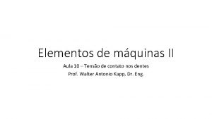 Elementos de mquinas II Aula 10 Tenso de