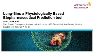 LungSim a Physiologically Based Biopharmaceutical Prediction tool Ulrika