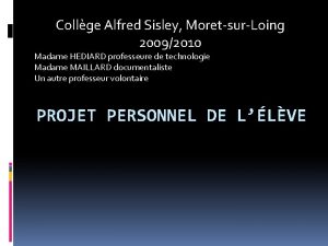 Collge Alfred Sisley MoretsurLoing 20092010 Madame HEDIARD professeure
