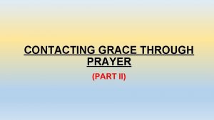 CONTACTING GRACE THROUGH PRAYER PART II 1 Chronicles