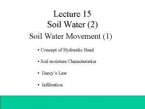 Lecture 15 Soil Water 2 Soil Water Movement