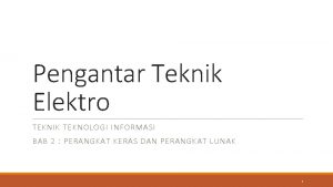 Pengantar Teknik Elektro TEKNIK TEKNOLOGI INFORMASI BAB 2