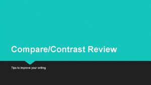 CompareContrast Review Tips to improve your writing Points