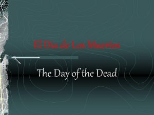 El Dia de Los Muertos The Day of