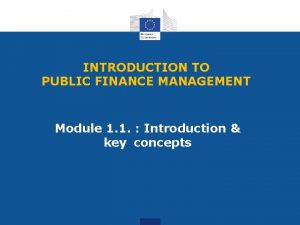 INTRODUCTION TO PUBLIC FINANCE MANAGEMENT Module 1 1