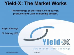 YieldX The Market Works The workings of the