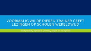 VOORMALIG WILDE DIEREN TRAINER GEEFT LEZINGEN OP SCHOLEN