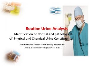 Routine Urine Analysis Identification of Normal and pathological