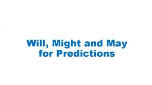 Will, may, might for predictions