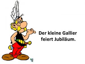 Der kleine Gallier feiert Jubilum In einem kleinen