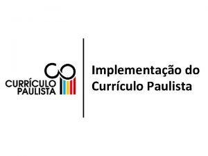 Implementao do Currculo Paulista Competncias Gerais e a
