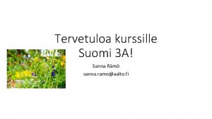 Tervetuloa kurssille Suomi 3 A Sanna Rm sanna