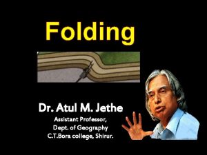 Folding Dr Atul M Jethe Assistant Professor Dept