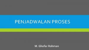 PENJADWALAN PROSES M Ghofar Rohman DIAGRAM STATUS PROSES