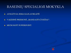 RASEINI SPECIALIOJI MOKYKLA n AUKLTOJA RIMA KAZLAUSKAIT n