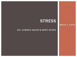 STRESS March 2 2018 DR SOWMYA ANJUR MARY