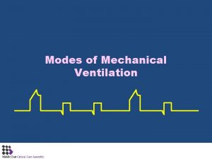 Modes of Mechanical Ventilation POINTS OF DISCUSSIONS Advanced