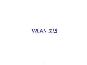 WLAN 1 WLAN Security Requirements for Secure Wireless