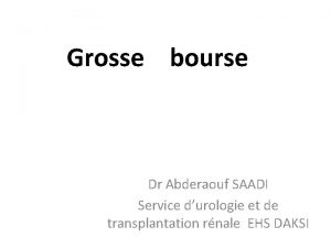 Grosse bourse Dr Abderaouf SAADI Service durologie et