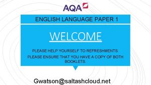 ENGLISH LANGUAGE PAPER 1 WELCOME PLEASE HELP YOURSELF