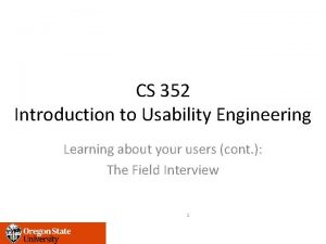 CS 352 Introduction to Usability Engineering Learning about