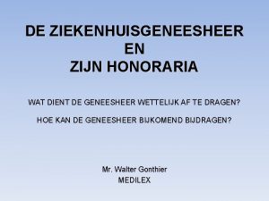 DE ZIEKENHUISGENEESHEER EN ZIJN HONORARIA WAT DIENT DE