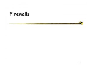 Firewalls 1 Overview Background General Firewall setup Iptables