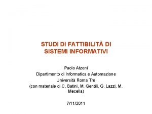 STUDI DI FATTIBILIT DI SISTEMI INFORMATIVI Paolo Atzeni