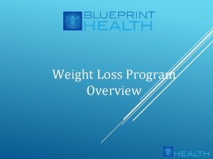 Weight Loss Program Overview MEAL REPLACEMENT PROGRAM The