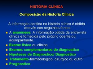 HISTRIA CLNICA Composio da Historia Clnica A informao