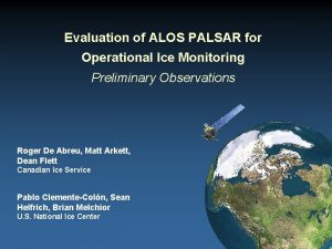 Evaluation of ALOS PALSAR for Operational Ice Monitoring
