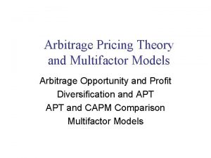 Arbitrage Pricing Theory and Multifactor Models Arbitrage Opportunity