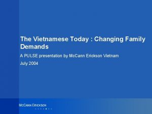 1 The Vietnamese Today Changing Family Demands A