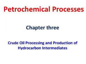 Petrochemical Processes Chapter three Crude Oil Processing and