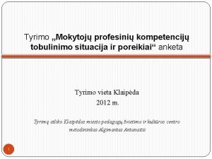 Tyrimo Mokytoj profesini kompetencij tobulinimo situacija ir poreikiai