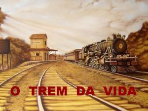 O trem da vida é agora