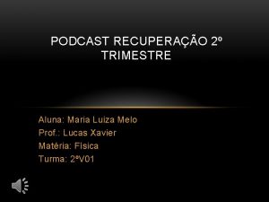 PODCAST RECUPERAO 2 TRIMESTRE Aluna Maria Luiza Melo