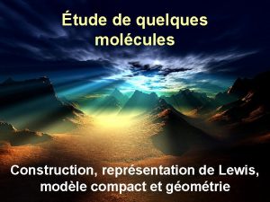 tude de quelques molcules Construction reprsentation de Lewis