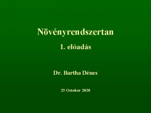 Nvnyrendszertan 1 elads Dr Bartha Dnes 25 October