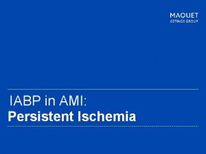 IABP in AMI Persistent Ischemia Page 1 The