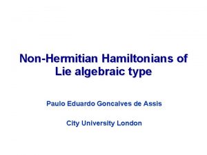 NonHermitian Hamiltonians of Lie algebraic type Paulo Eduardo