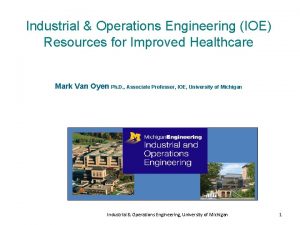 Industrial Operations Engineering IOE Resources for Improved Healthcare