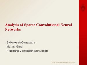 Analysis of Sparse Convolutional Neural Networks Sabareesh Ganapathy