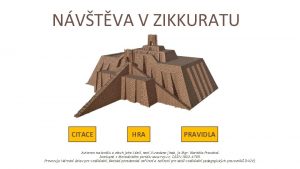 NVTVA V ZIKKURATU CITACE HRA PRAVIDLA Autorem materilu