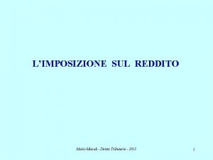 LIMPOSIZIONE SUL REDDITO Mario Miscali Diritto Tributario 2013