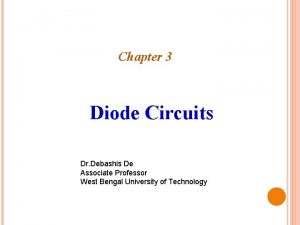 Chapter 3 Diode Circuits Dr Debashis De Associate